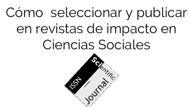 Cómo seleccionar y publicar en revistas de impacto en Ciencias Sociales